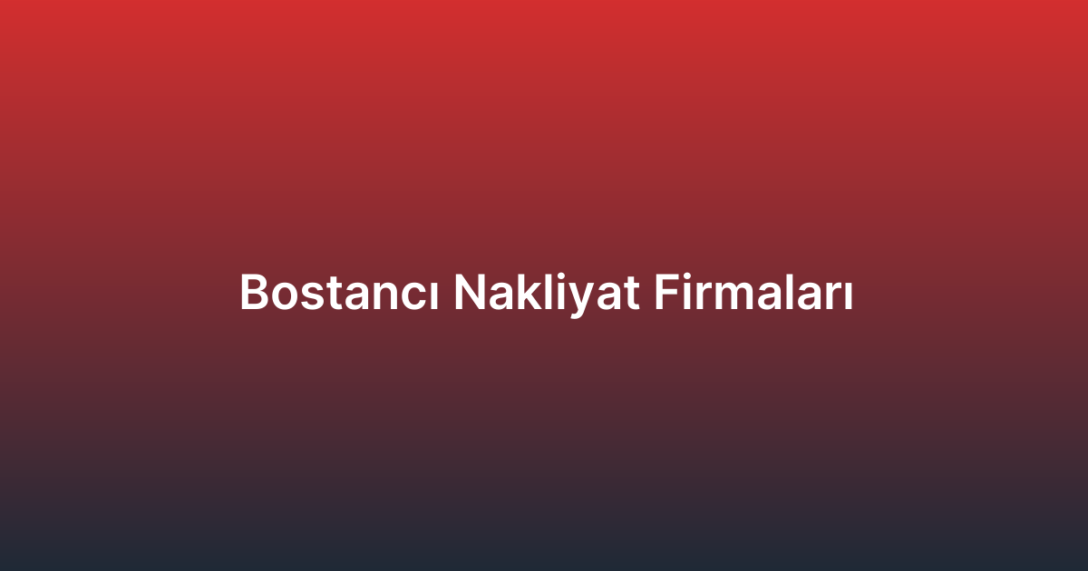 Bostancı Nakliyat Firmaları