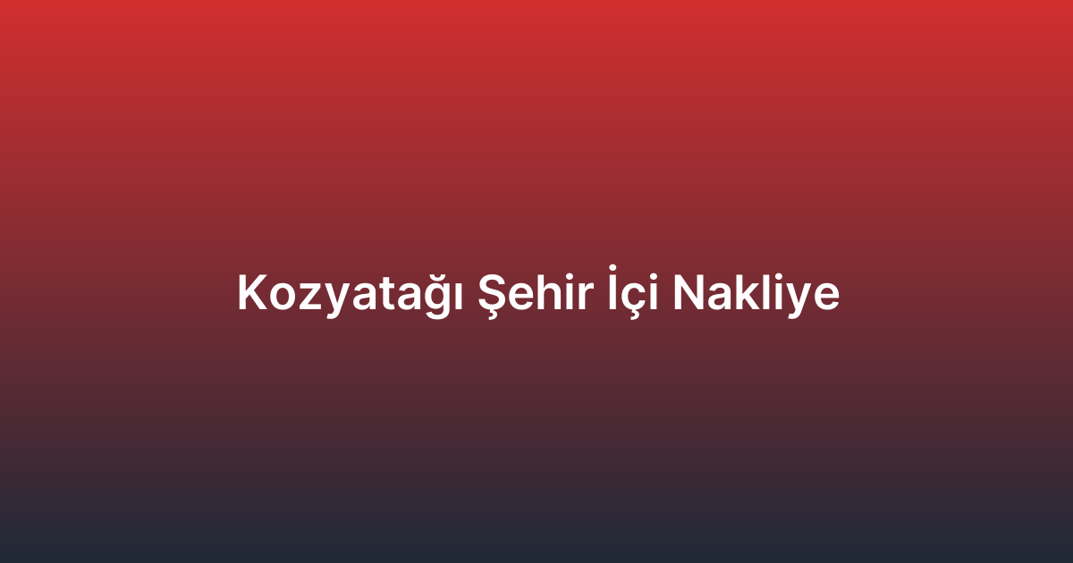 Kozyatağı Şehir İçi Nakliye