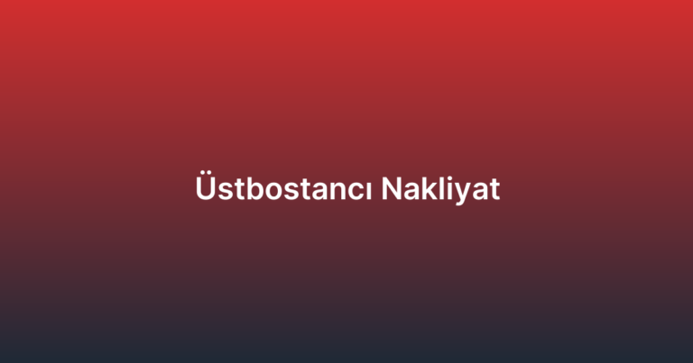 Üstbostancı Nakliyat