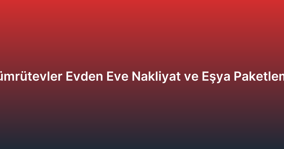 Zümrütevler Evden Eve Nakliyat ve Eşya Paketleme