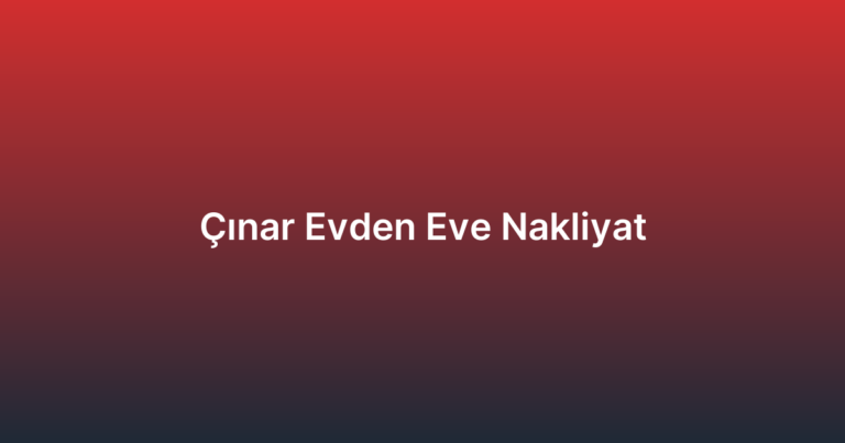 Çınar Evden Eve Nakliyat