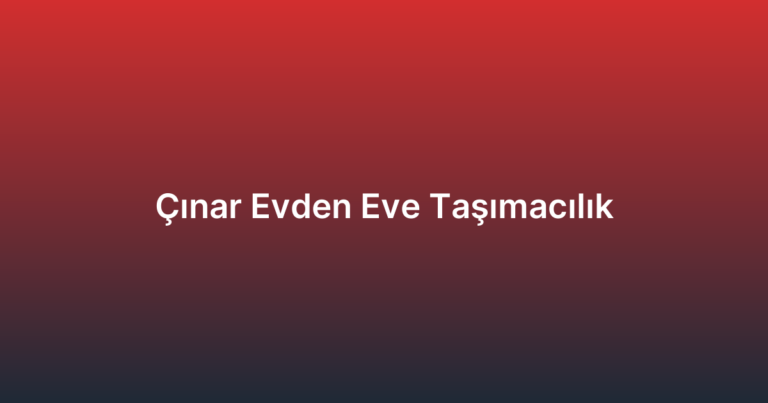 Çınar Evden Eve Taşımacılık