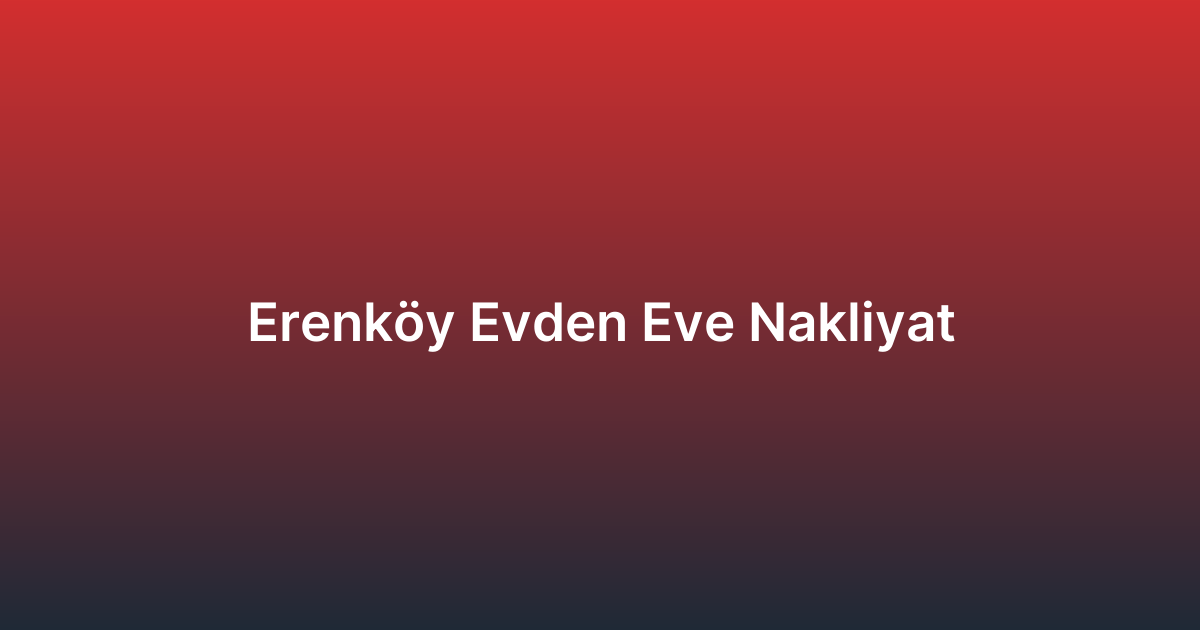 Erenköy Evden Eve Nakliyat