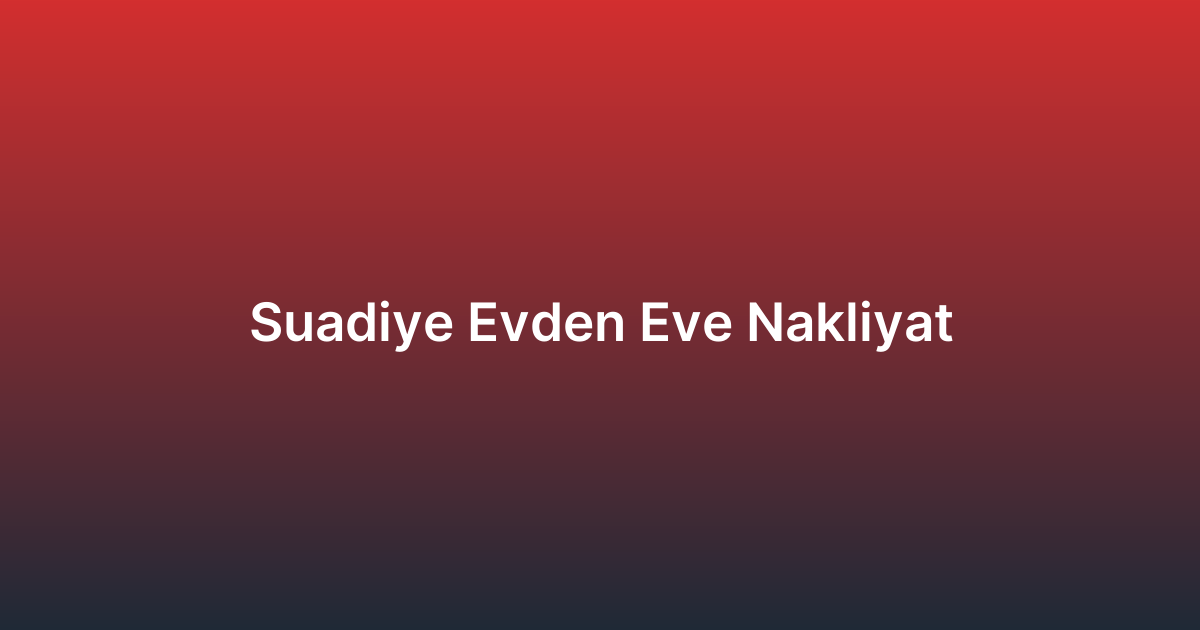 Suadiye Evden Eve Nakliyat