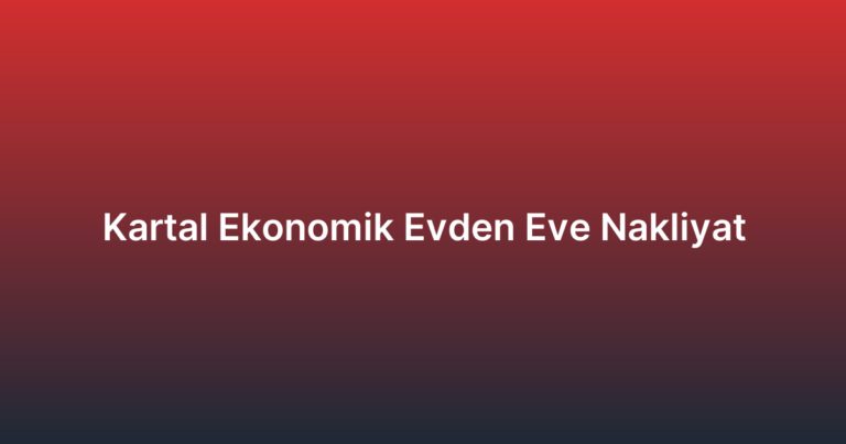 Kartal Ekonomik Evden Eve Nakliyat
