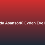 Büyükada Asansörlü Evden Eve Nakliyat