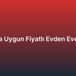 Büyükada Uygun Fiyatlı Evden Eve Nakliyat
