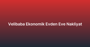 Velibaba Ekonomik Evden Eve Nakliyat