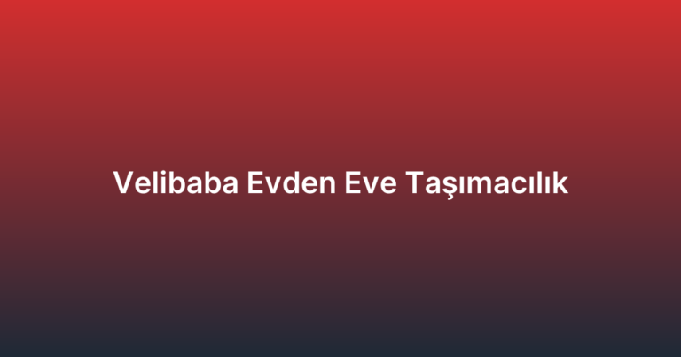 Velibaba Evden Eve Taşımacılık